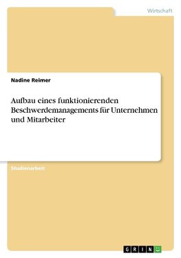 Aufbau eines funktionierenden Beschwerdemanagements für Unternehmen und Mitarbeiter