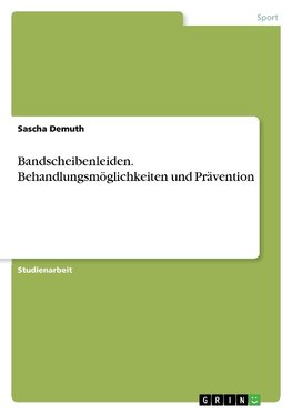 Bandscheibenleiden. Behandlungsmöglichkeiten und Prävention