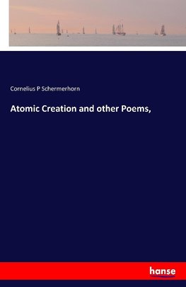 Atomic Creation and other Poems,