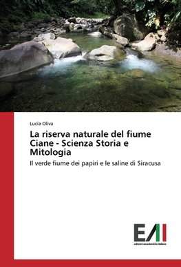 La riserva naturale del fiume Ciane - Scienza Storia e Mitologia