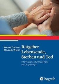 Trachsel, M: Ratgeber Lebensende, Sterben und Tod