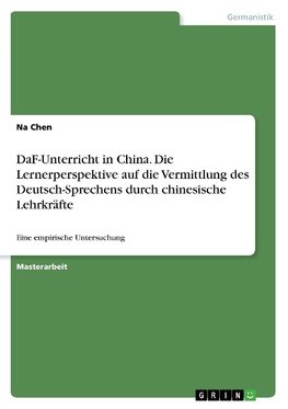 DaF-Unterricht in China. Die Lernerperspektive auf die Vermittlung des Deutsch-Sprechens durch chinesische Lehrkräfte