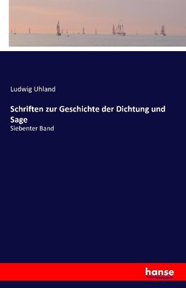 Schriften zur Geschichte der Dichtung und Sage