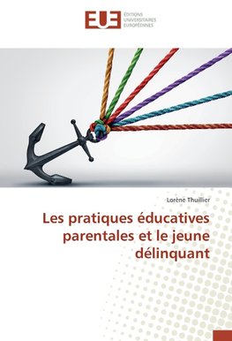 Les pratiques éducatives parentales et le jeune délinquant