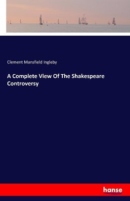 A Complete View Of The Shakespeare Controversy