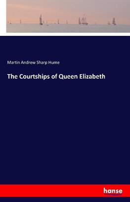 The Courtships of Queen Elizabeth