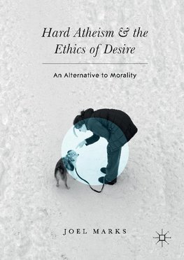 Hard Atheism and the Ethics of Desire