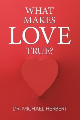 What Makes Love True?