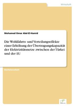 Die Wohlfahrts- und Verteilungseffekte einer Erhöhung der Übertragungskapazität der Elektrizitätsnetze zwischen der Türkei und der EU