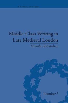 Richardson, M: Middle-Class Writing in Late Medieval London