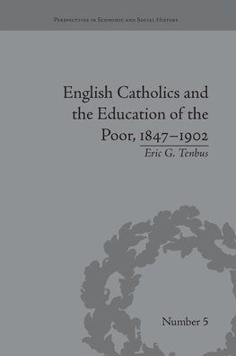 Tenbus, E: English Catholics and the Education of the Poor,