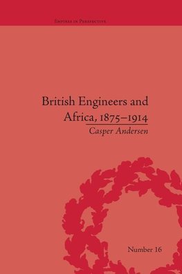 Andersen, C: British Engineers and Africa, 1875-1914