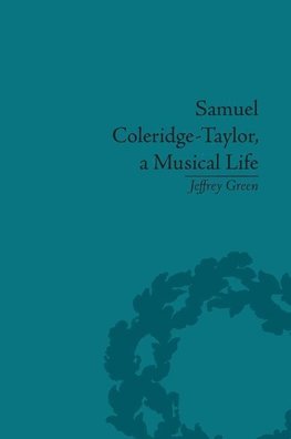 Green, J: Samuel Coleridge-Taylor, a Musical Life