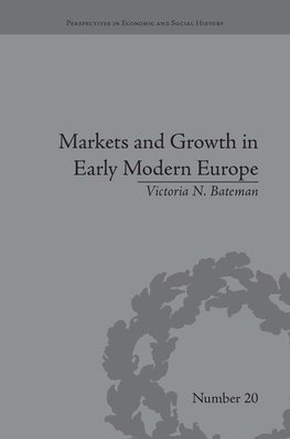 Bateman, V: Markets and Growth in Early Modern Europe