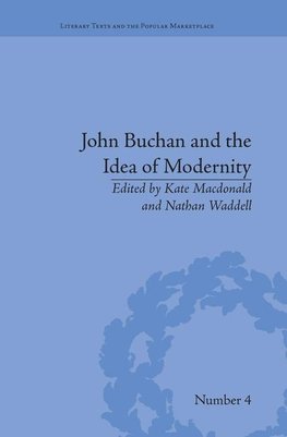 Macdonald, K: John Buchan and the Idea of Modernity