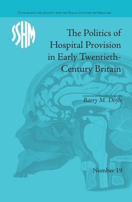 Doyle, B: Politics of Hospital Provision in Early Twentieth-