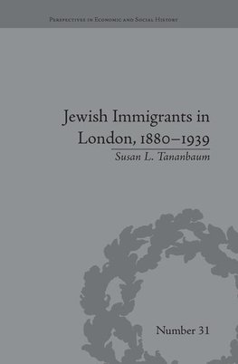 Tananbaum, S: Jewish Immigrants in London, 1880-1939