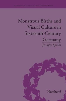 Spinks, J: Monstrous Births and Visual Culture in Sixteenth-