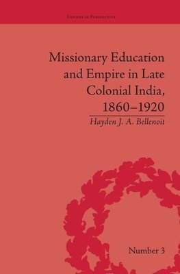 Bellenoit, H: Missionary Education and Empire in Late Coloni