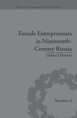 Ulianova, G: Female Entrepreneurs in Nineteenth-Century Russ