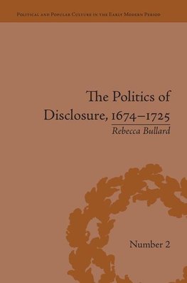 Bullard, R: Politics of Disclosure, 1674-1725