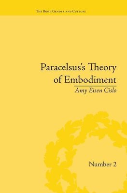 Cislo, A: Paracelsus's Theory of Embodiment