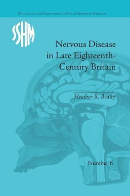 Beatty, H: Nervous Disease in Late Eighteenth-Century Britai