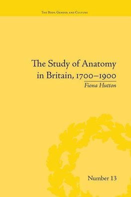 Hutton, F: Study of Anatomy in Britain, 1700-1900