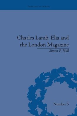 Hull, S: Charles Lamb, Elia and the London Magazine