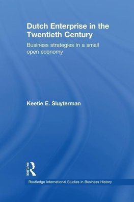 Sluyterman, K: Dutch Enterprise in the 20th Century