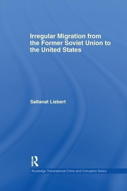 Liebert, S: Irregular Migration from the Former Soviet Union