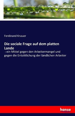 Die sociale Frage auf dem platten Lande