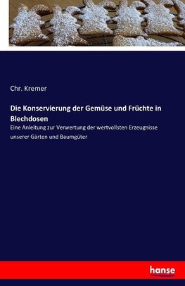 Die Konservierung der Gemüse und Früchte in Blechdosen