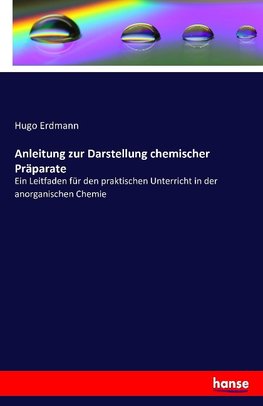 Anleitung zur Darstellung chemischer Präparate