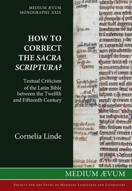 How to Correct the Sacra Scriptura? Textual Criticism of the Latin Bible between the Twelfth and Fifteenth Century