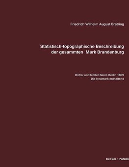 Statistisch-topographische Beschreibung der gesammten Mark Brandenburg