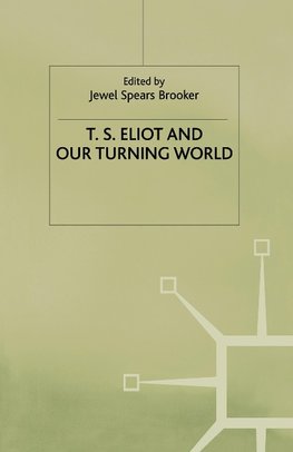 T.S. Eliot and our Turning World