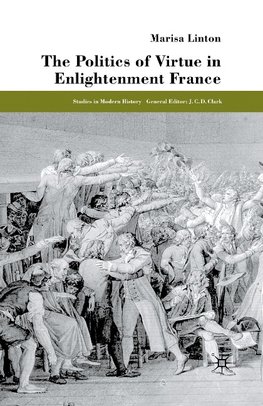 The Politics of Virtue in Enlightenment France