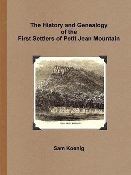 The History and Genealogy Of the First Settlers of Petit Jean Mountain