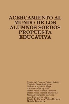 PROPUESTA EDUCATIVA DE ACERCAMIENTO AL MUNDO DE LOS ALUMNOS SORDOS