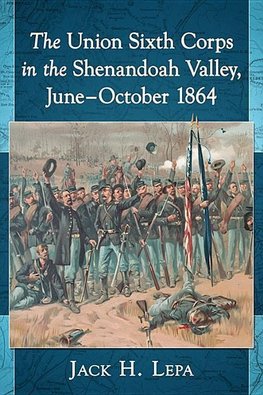 Lepa, J:  The Union Sixth Corps in the Shenandoah Valley, Ju