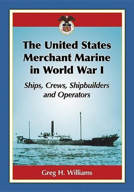 Williams, G:  The United States Merchant Marine in World War