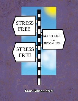 Stress Free Solutions to Becoming Stress Free