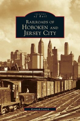 Railroads of Hoboken and Jersey City