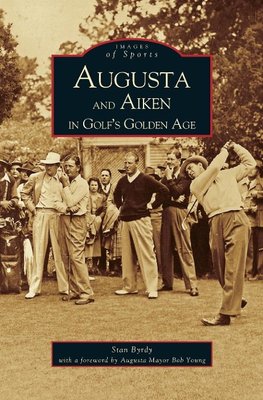 Augusta and Aiken in Golf's Golden Age