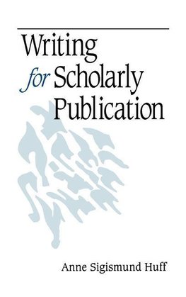 Huff, A: Writing for Scholarly Publication