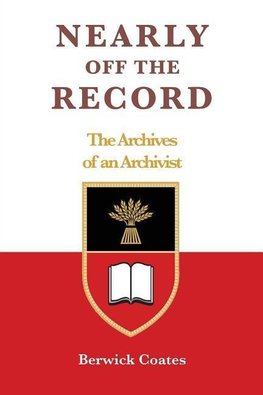 Nearly off the Record - The Archives of an Archivist