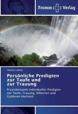 Persönliche Predigten zur Taufe und zur Trauung