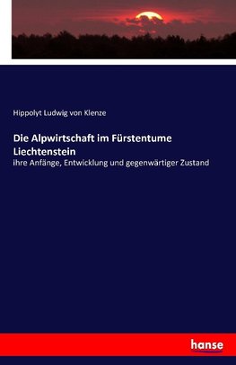 Die Alpwirtschaft im Fürstentume Liechtenstein