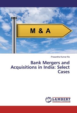 Bank Mergers and Acquisitions in India: Select Cases